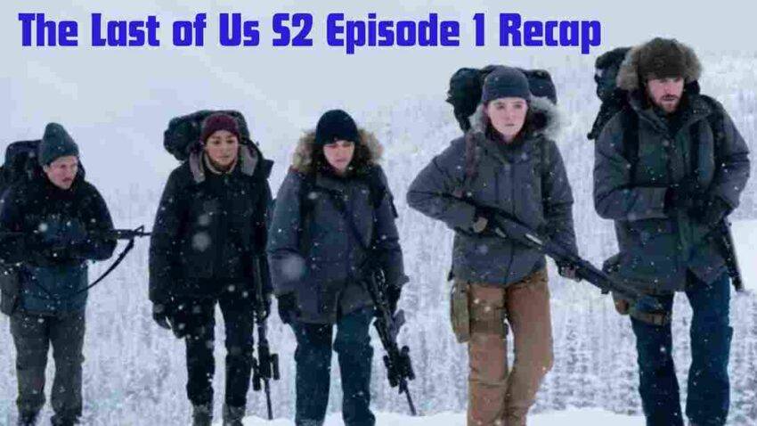 The Last of Us S2 Episode 1 Recap: Plot Twists and Takeaways